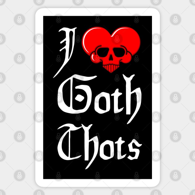 I Heart Goth Thots Magnet by HobbyAndArt